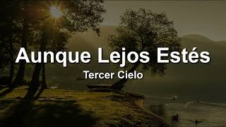 Tercer Cielo - Aunque Lejos Estés (letra)