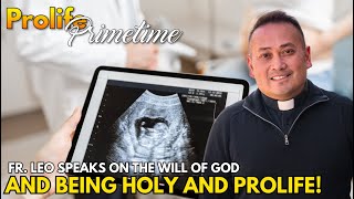 PFL-This Is What God Wants From You | Fr. Leo on Holiness, God's Will, and the Pro-Life Fight