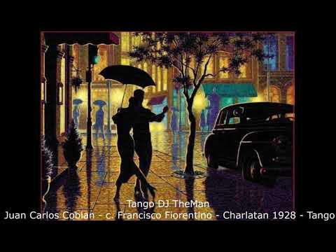 Tango DJ TheMan - Juan Carlos Cobian - c. Francisco Fiorentino - Charlatan 1928 - Tango