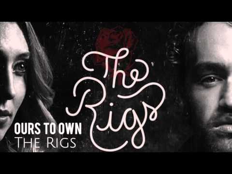 The Rigs - Ours To Own (Audio)