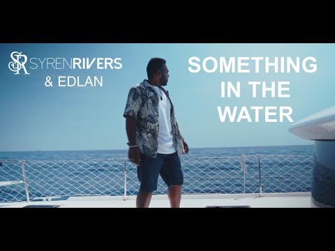 Something In The Water (Official Video) Syren Rivers & Edlan