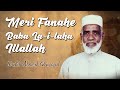 Meri Fana Hai Baka Lailaha Illallah মেরি ফানা হ্যায় বাকা লা