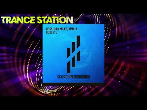 K3SS & Dan Miles (US) & XIMXIA - Goodbye (Extended Mix) [SCORCHIN' PROGRESSIVE]