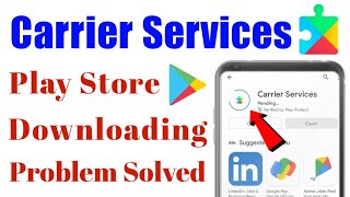 Carrier Services app not download problem solved in google play store