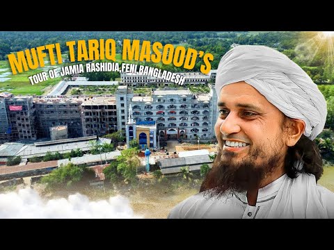 "A Special Visit: Mufti Tariq Masood at Jamia Rashidia, Feni"