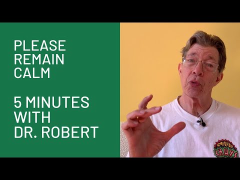 Please Remain Calm: 5 Minutes with Dr. Robert