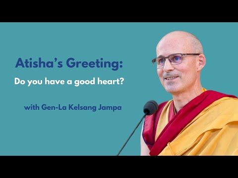 GenLa Jampa shares Atisha's Greeting.