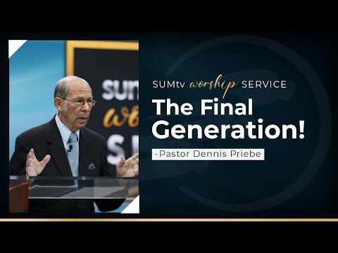 The Final Generation! - Pastor Dennis Priebe || Worship Service (1/13/23)