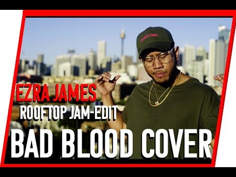 Ezra James - Bad Blood [Rooftop Jam-Edit]