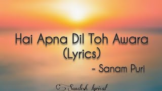 Hai Apna Dil Toh Awara (Lyrics)🎵  Sanam Puri  S
