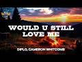 Diplo, Cameron Whitcomb - Would U Still Love Me (Lyrics)