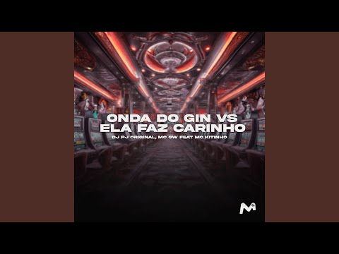 ONDA DO GIN vs ELA FAZ CARINHO