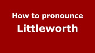 How to pronounce Littleworth