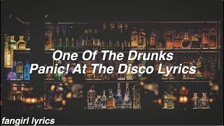 One Of The Drunks || Panic! At The Disco Lyrics