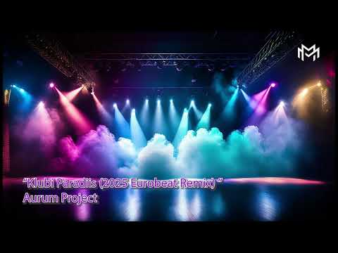 Aurum Project - Klubi Paradiis (2025 Eurobeat Remix)