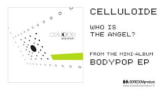 CELLULOIDE - Who is the Angel