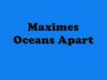MAXIMES - OCEANS APART