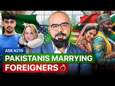 Pakistanis Marrying Foreigners 💍 | Ask Ganjiswag #216