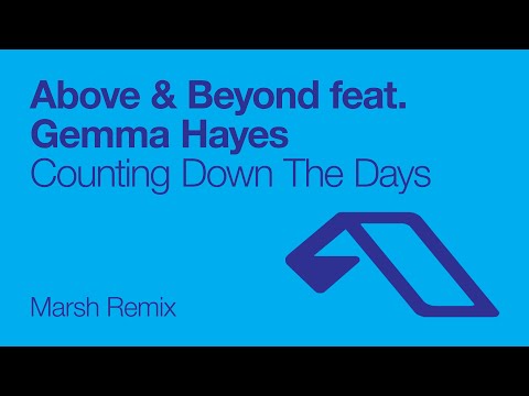 Above & Beyond feat. Gemma Hayes - Counting Down The Days (Marsh Remix)