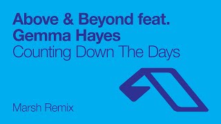 Above & Beyond feat. Gemma Hayes - Counting Down The Days (Marsh Remix)
