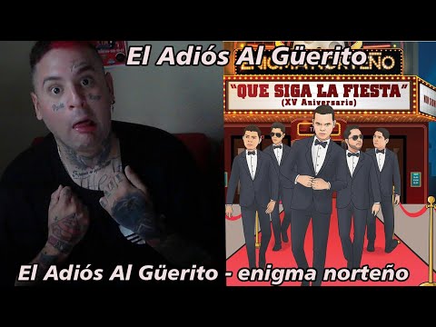Reaccion El Adiós Al Güerito - enigma norteño