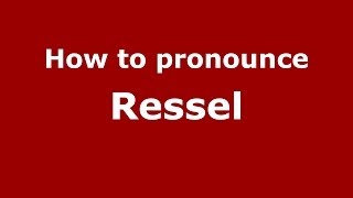 How to pronounce Ressel