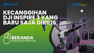 DJI Inspire 3 Meluncur, Drone Sinematik dengan Sensor Kamera Full-frame 8K, Berapa Harganya?