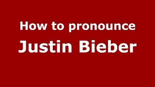 How to pronounce Justin Bieber
