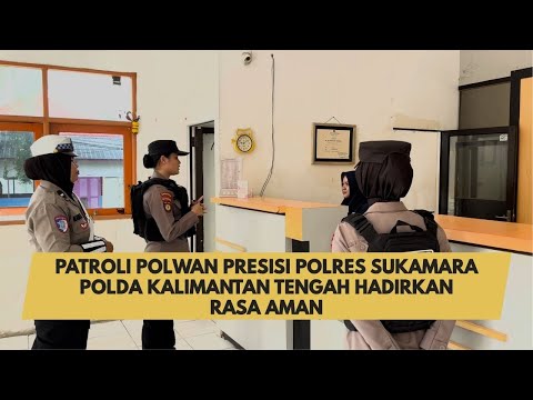 PATROLI POLWAN PRESISI POLRES SUKAMARA POLDA KALIMANTAN TENGAH HADIRKAN RASA AMAN