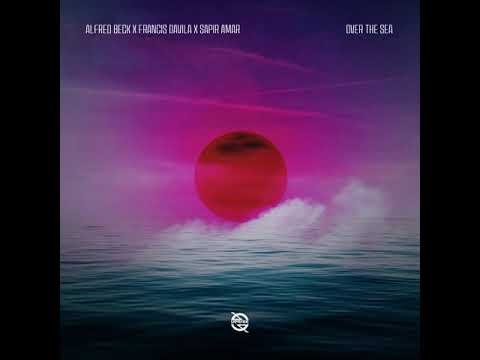 Alfred Beck x Francis Davila x Sapir Amar - Over The Sea (Extended Mix)
