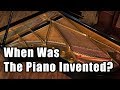 When Was The Piano Invented A Brief History