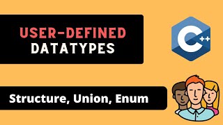 Understanding Structure, Union and Enum In C++