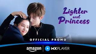 Lighter & Princess - Official Promo | Mandarin Drama In Hindi Dubbed | #amazonmxplayer