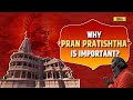 Ram Mandir Consecration What Is The Pran Pratishtha Ceremony What It Signifies