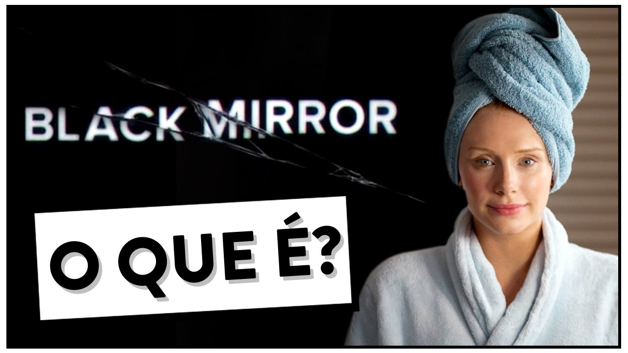 Tudo o que você precisa saber sobre a série BLACK MIRROR *SEM SPOILERS
