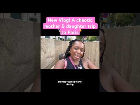 New vlog, a chaotic mother and daughter trip to Paris! #motheranddaughter #paristravelguide #midsize