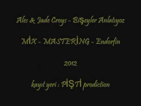 Ales & Jade Croys - Bişeyler Anlatıyoz ''2012''