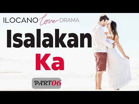 ILOCANO DRAMA | LOVE STORY | ISALAKAN KA | PART 6