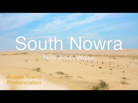 How To Pronounce South Nowra (NSW)