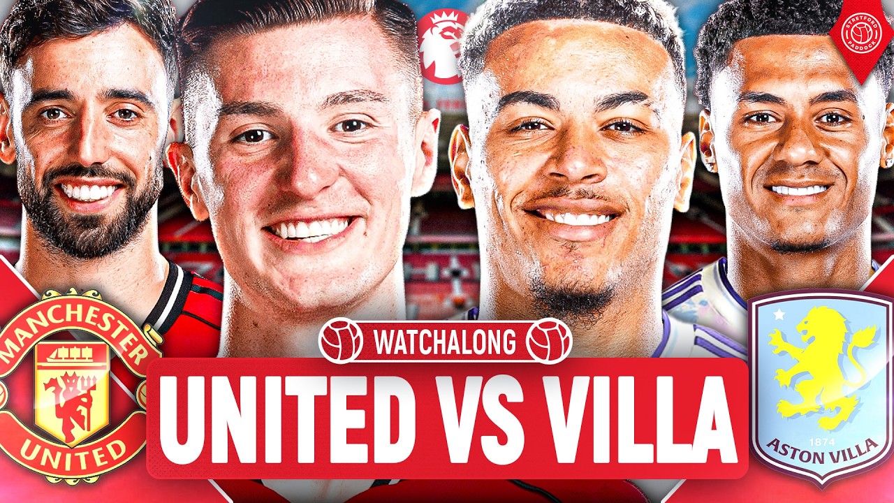 Manchester United Vs Aston Villa | LIVE Premier League WatchAlong