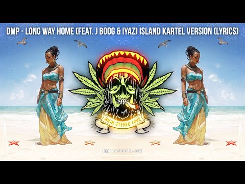 DMP - Long Way Home (Feat. J Boog & Iyaz) Island Kartel Version 🌴 (New Reggae 2025 / Lyric Video)