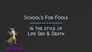 Life Sex &amp; Death   School's For Fools (Karaoke)