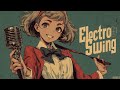 50 Min Electro Swing Vocal Mix Upbeat Dance Warm Up