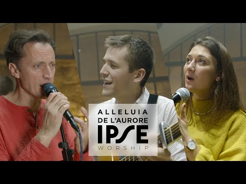 IPSE Worship - Alléluia de l'aurore