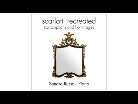 Sandro Russo - Omaggio a Domenico Scarlatti (Marc-André Hamelin) - Scarlatti Recreated