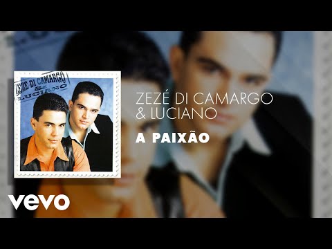 Zezé Di Camargo & Luciano - A Paixão (Áudio Oficial)