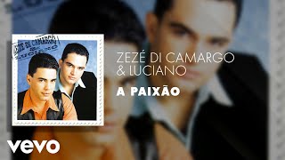 Download lagu Zezé Di Camargo & Luciano - A Paixão (Áudio Oficial) mp3 Download lagu Zezé Di Camargo & Luciano - A Paixão (Áudio Oficial) mp3