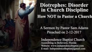 Diotrephes: Disorder in Church Discipline - How NOT to Pastor a Church
