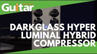 Video thumbnail for Darkglass Hyper Luminal Hybrid Compressor Pedal | Review by Guitar Interactive Magazine