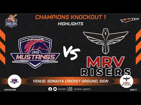 CHAMPIONS KNOCKOUT 1 HIGHLIGHTS | JNS MUSTANGS VS MRV RISERS |  INTERNATIONAL SCHOOL DAD'S 7.0